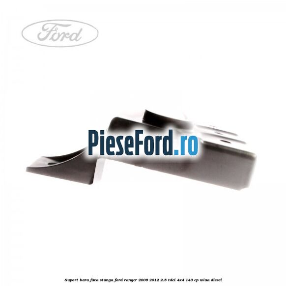 Suport bara fata stanga Ford Ranger 2006-2012 2.5 TDCi 4x4 143 cp WLAA diesel