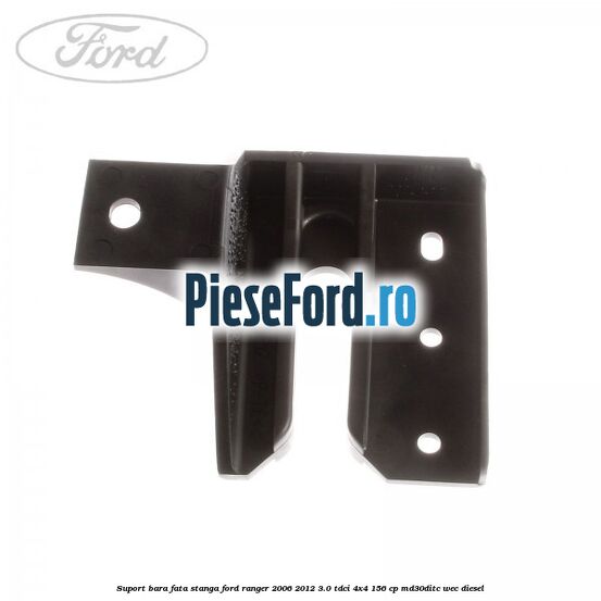 Suport bara fata stanga Ford Ranger 2006-2012 3.0 TDCi 4x4 156 cp MD30DITC, WEC diesel