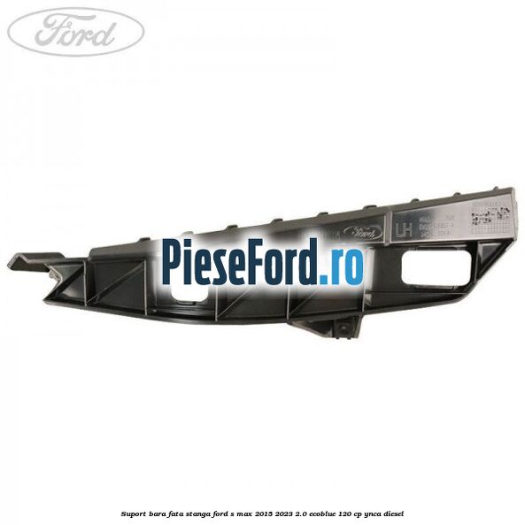 Suport bara fata stanga Ford S-Max 2015-2023 2.0 EcoBlue 120 cp YNCA diesel