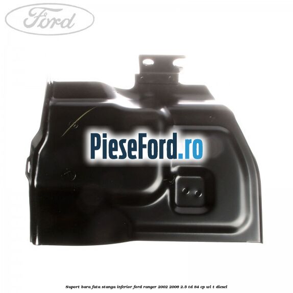 Suport bara fata stanga inferior Ford Ranger 2002-2006 2.5 TD 84 cp WL-T diesel