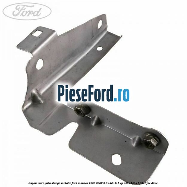 Suport bara fata stanga metalic Ford Mondeo 2000-2007 2.0 TDDI 115 cp D6BA, HJBA, HJBB, HJBC diesel