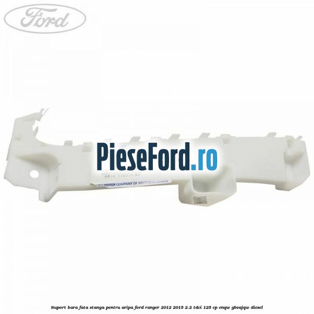 Suport bara fata stanga pentru aripa Ford Ranger 2012-2015 2.2 TDCi 125 cp ENQW, GBVAJQW diesel