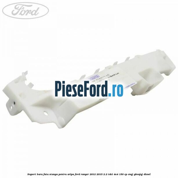 Suport bara fata stanga pentru aripa Ford Ranger 2012-2015 2.2 TDCi 4x4 150 cp ENQJ, GBVAJQJ diesel