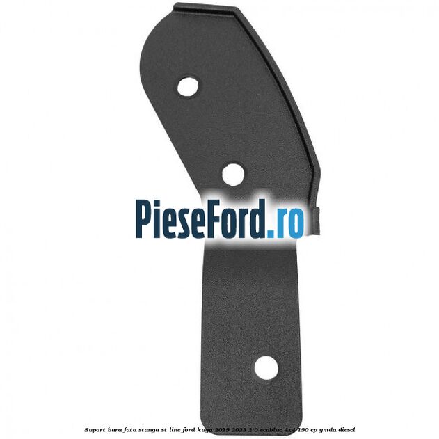 Suport bara fata stanga ST line Ford Kuga 2019-2023 2.0 EcoBlue 4x4 190 cp YMDA diesel