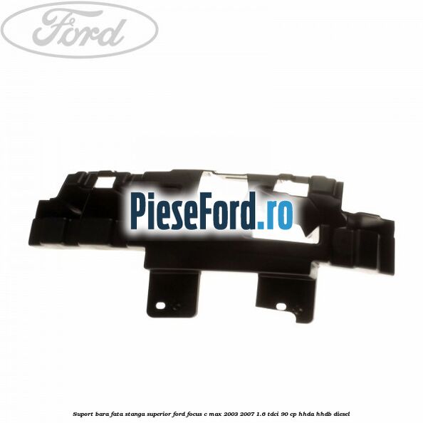 Suport bara fata stanga superior Ford Focus C-Max 2003-2007 1.6 TDCi 90 cp HHDA, HHDB diesel