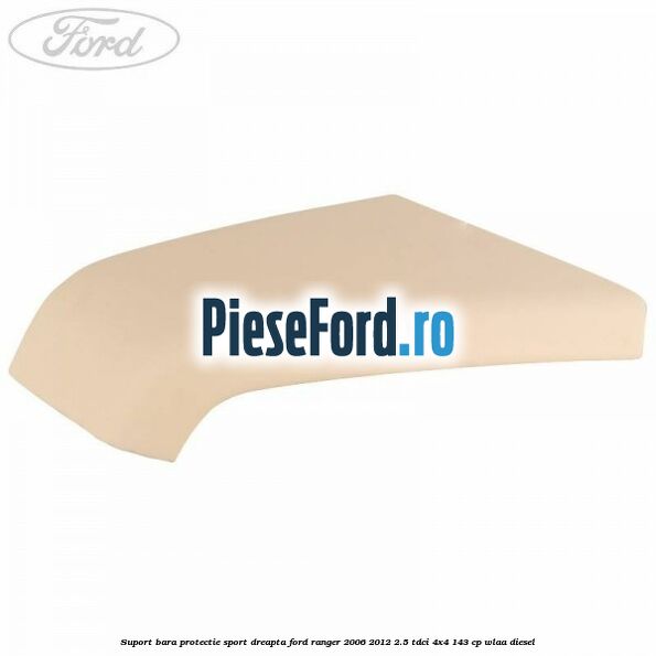 Suport bara protectie sport dreapta Ford Ranger 2006-2012 2.5 TDCi 4x4 143 cp WLAA diesel