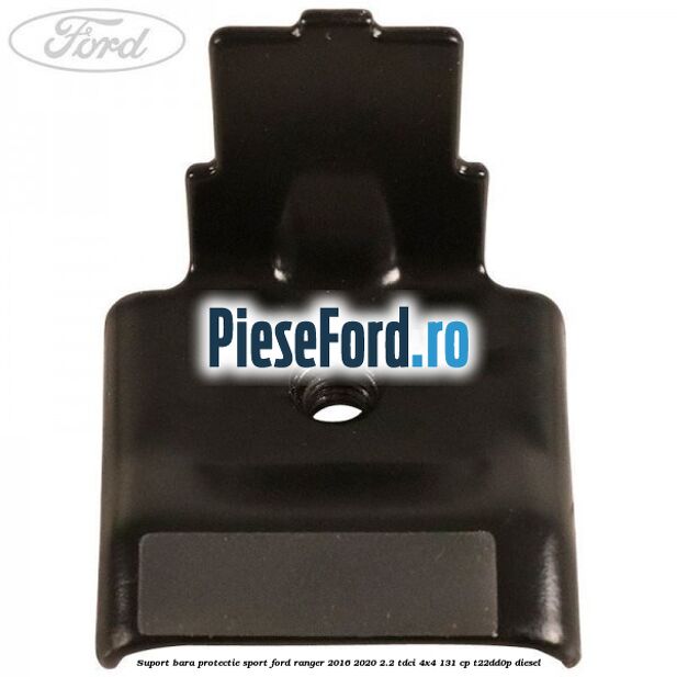 Suport bara protectie sport Ford Ranger 2016-2020 2.2 TDCi 4x4 131 cp T22DD0P diesel