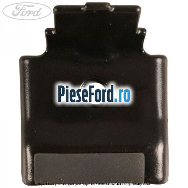 Suport bara protectie sport Ford Ranger 2016-2020 2.2 TDCi 4x4 131 cp T22DD0P diesel
