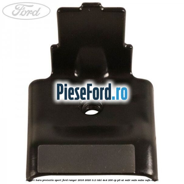 Suport bara protectie sport Ford Ranger 2016-2020 3.2 TDCi 4x4 200 cp P5-AT, SA2R, SA2S, SA2W, SAFA diesel