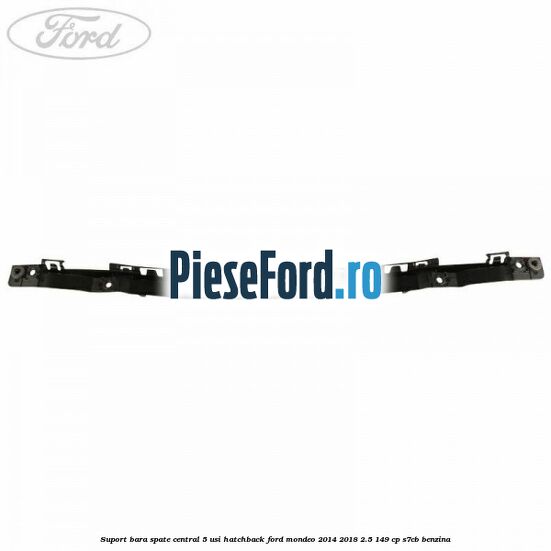 Suport bara spate central 5 usi hatchback Ford Mondeo 2014-2018 2.5 149 cp S7CB benzina