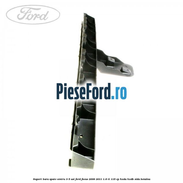 Suport bara spate centru 3/5 usi Ford Focus 2008-2011 1.6 Ti 115 cp Suport bara spate centru 3/5 usi Ford Focus 2008-2011 1.6 Ti 115 cp HXDA, HXDB, SIDA benzina