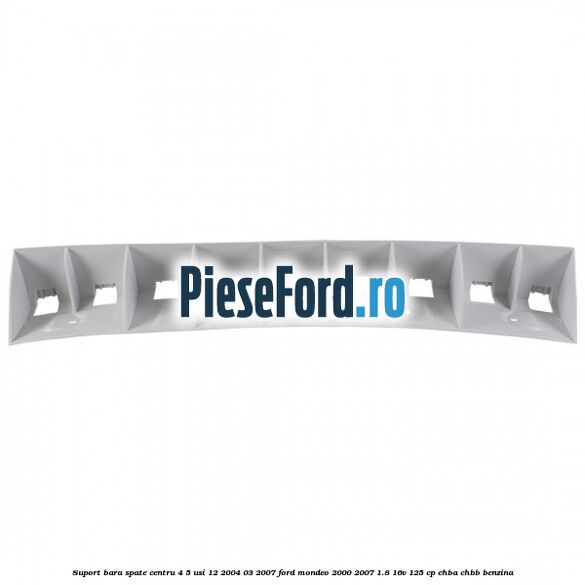 Suport bara spate centru 4/5 usi 12/2004-03/2007 Ford Mondeo 2000-2007 1.8 16V 125 cp CHBA, CHBB benzina