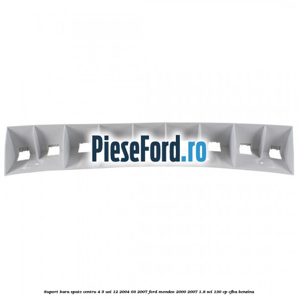 Suport bara spate centru 4/5 usi 12/2004-03/2007 Ford Mondeo 2000-2007 1.8 SCi 130 cp CFBA benzina