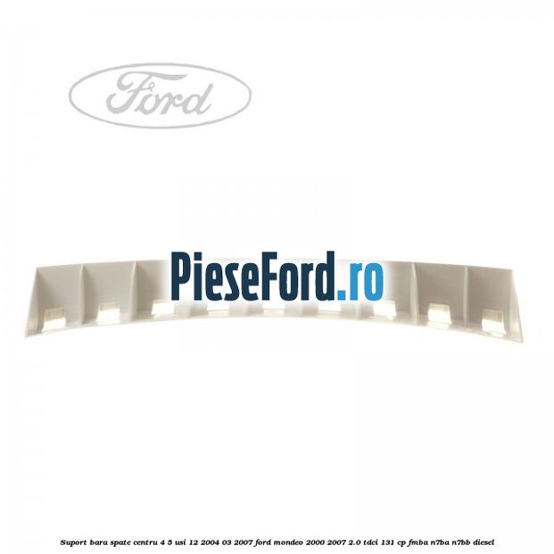 Suport bara spate centru 4/5 usi 12/2004-03/2007 Ford Mondeo 2000-2007 2.0 TDCi 131 cp FMBA, N7BA, N7BB diesel
