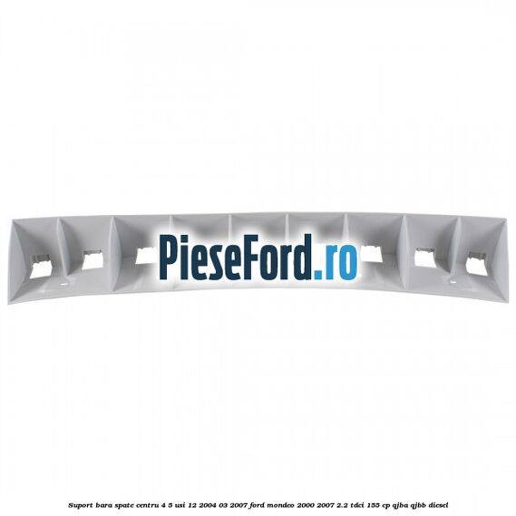 Suport bara spate centru 4/5 usi 12/2004-03/2007 Ford Mondeo 2000-2007 2.2 TDCi 155 cp QJBA, QJBB diesel