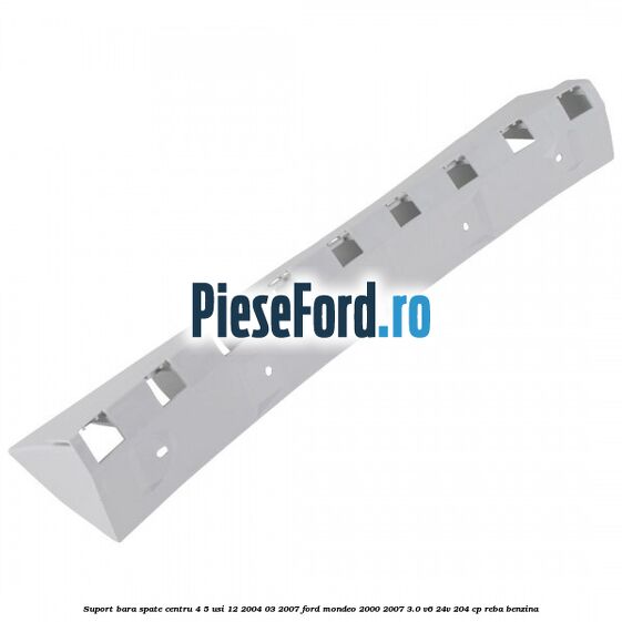 Suport bara spate centru 4/5 usi 12/2004-03/2007 Ford Mondeo 2000-2007 3.0 V6 24V 204 cp REBA benzina