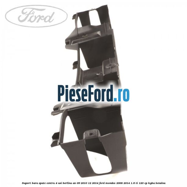 Suport bara spate centru 4 usi berlina an 09/2010-12/2014 Ford Mondeo 2008-2014 1.6 Ti 120 cp Suport bara spate centru 4 usi berlina an 09/2010-12/2014 Ford Mondeo 2008-2014 1.6 Ti 120 cp KGBA benzina