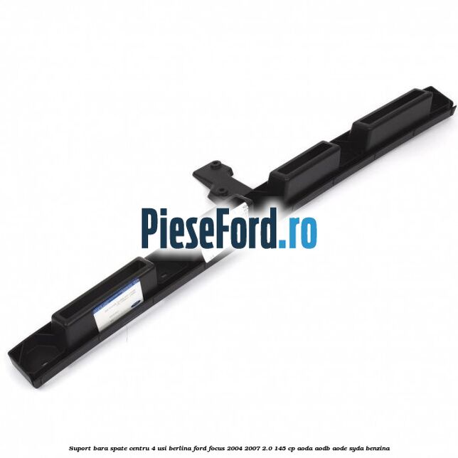 Suport bara spate centru 4 usi berlina Ford Focus 2004-2007 2.0 145 cp AODA, AODB, AODE, SYDA benzina