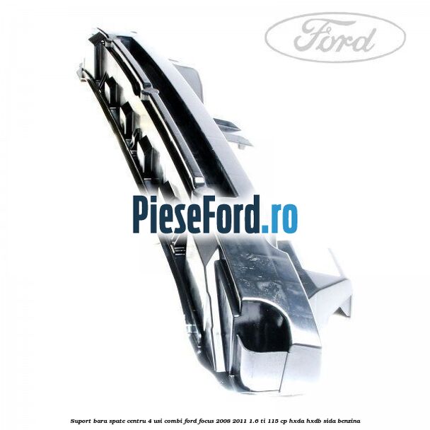 Suport bara spate centru 4 usi combi Ford Focus 2008-2011 1.6 Ti 115 cp HXDA, HXDB, SIDA benzina