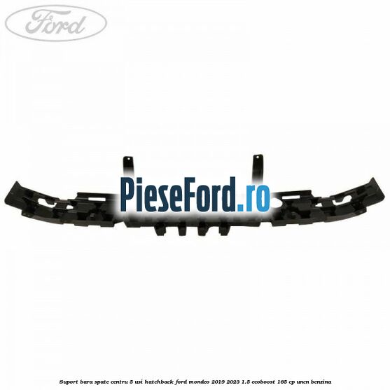 Suport bara spate centru 5 usi hatchback Ford Mondeo 2019-2023 1.5 EcoBoost 165 cp UNCN benzina
