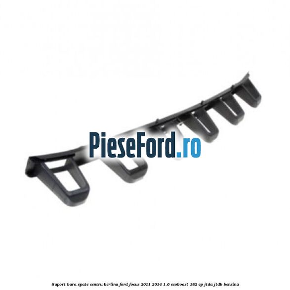 Suport bara spate centru berlina Ford Focus 2011-2014 1.6 EcoBoost 182 cp JTDA, JTDB benzina