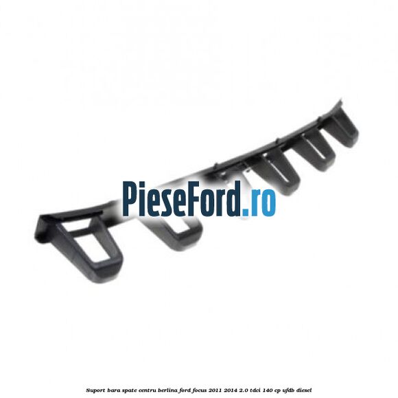 Suport bara spate centru berlina Ford Focus 2011-2014 2.0 TDCi 140 cp UFDB diesel