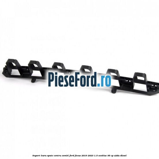 Suport bara spate centru combi Ford Focus 2019-2023 1.5 EcoBlue 95 cp Z2DA diesel