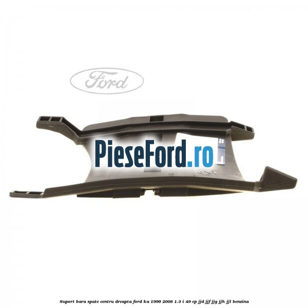 Suport bara spate centru, dreapta Ford Ka 1996-2008 1.3 i 49 cp JJD, JJF, JJG, JJH, JJL benzina