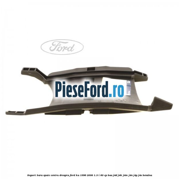Suport bara spate centru, dreapta Ford Ka 1996-2008 1.3 i 60 cp BAA, J4D, J4K, J4M, J4N, J4P, J4S benzina