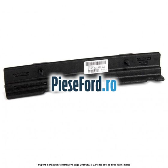Suport bara spate centru Ford Edge 2016-2018 2.0 TDCi 180 cp T8CC, T8CM diesel