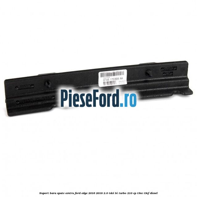Suport bara spate centru Ford Edge 2016-2018 2.0 TDCi Bi-Turbo 210 cp T9CE, T9CF diesel