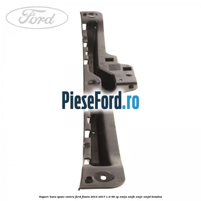 Suport bara spate centru Ford Fiesta 2013-2017 1.0 65 cp XMJA, XMJB, XMJC, XMJD benzina