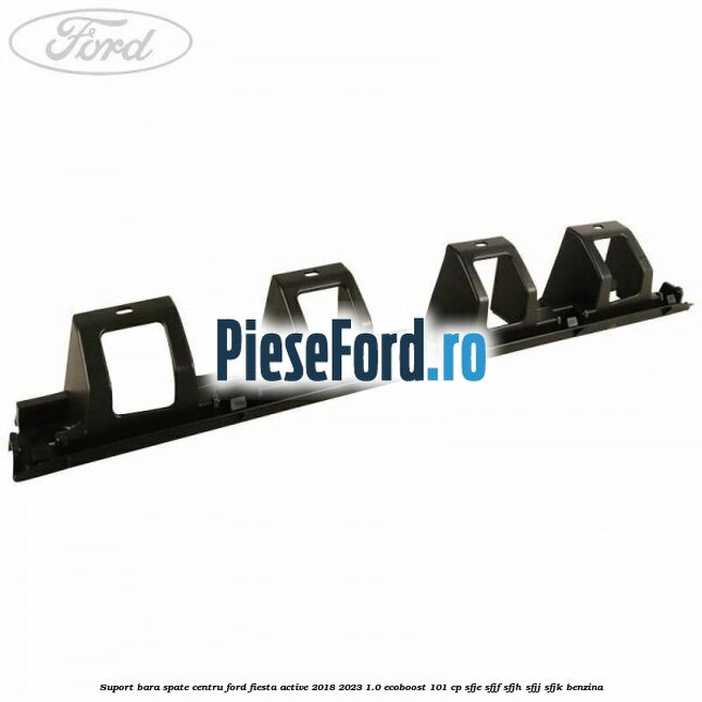 Suport bara spate centru Ford Fiesta Active 2018-2023 1.0 EcoBoost 101 cp SFJE, SFJF, SFJH, SFJJ, SFJK benzina