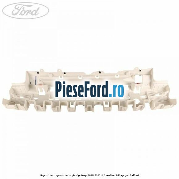 Suport bara spate centru Ford Galaxy 2015-2023 2.0 EcoBlue 150 cp YMCB diesel