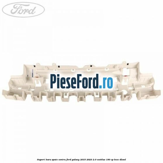 Suport bara spate centru Ford Galaxy 2015-2023 2.0 EcoBlue 190 cp BCCC diesel