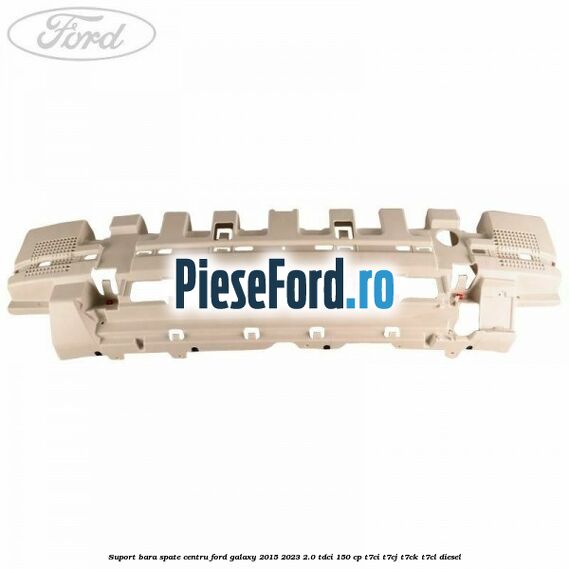 Suport bara spate centru Ford Galaxy 2015-2023 2.0 TDCi 150 cp T7CI, T7CJ, T7CK, T7CL diesel