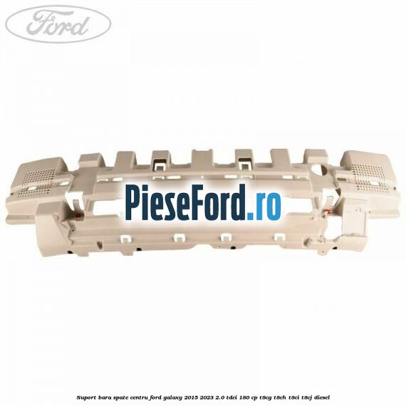 Suport bara spate centru Ford Galaxy 2015-2023 2.0 TDCi 180 cp T8CG, T8CH, T8CI, T8CJ diesel