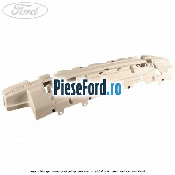Suport bara spate centru Ford Galaxy 2015-2023 2.0 TDCi BI-Turbo 210 cp T9CB, T9CC, T9CD diesel