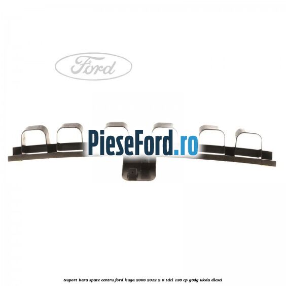 Suport bara spate centru Ford Kuga 2008-2012 2.0 TDCi 136 cp G6DG, UKDA diesel