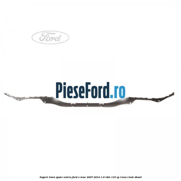 Suport bara spate centru Ford S-Max 2007-2014 1.6 TDCi 115 cp T1WA, T1WB diesel