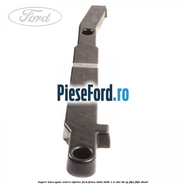 Suport bara spate centru inferior Ford Fiesta 2002-2005 1.4 TDCi 68 cp F6JA, F6JB diesel