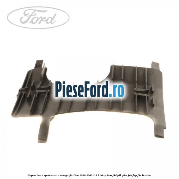 Suport bara spate centru, stanga Ford Ka 1996-2008 1.3 i 60 cp BAA, J4D, J4K, J4M, J4N, J4P, J4S benzina