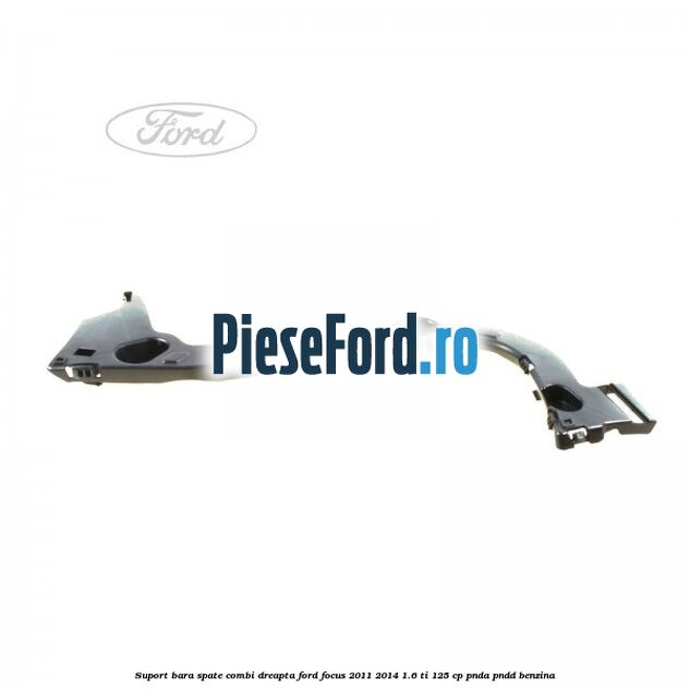 Suport bara spate combi dreapta Ford Focus 2011-2014 1.6 Ti 125 cp PNDA, PNDD benzina