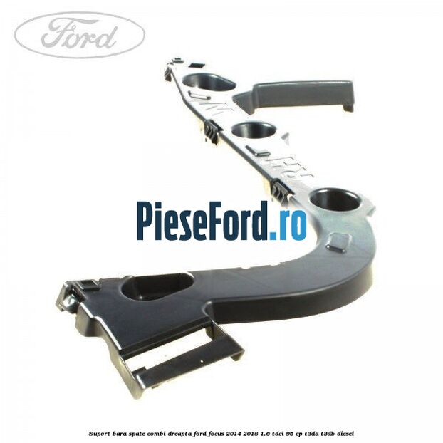 Suport bara spate combi dreapta Ford Focus 2014-2018 1.6 TDCi 95 cp T3DA, T3DB diesel