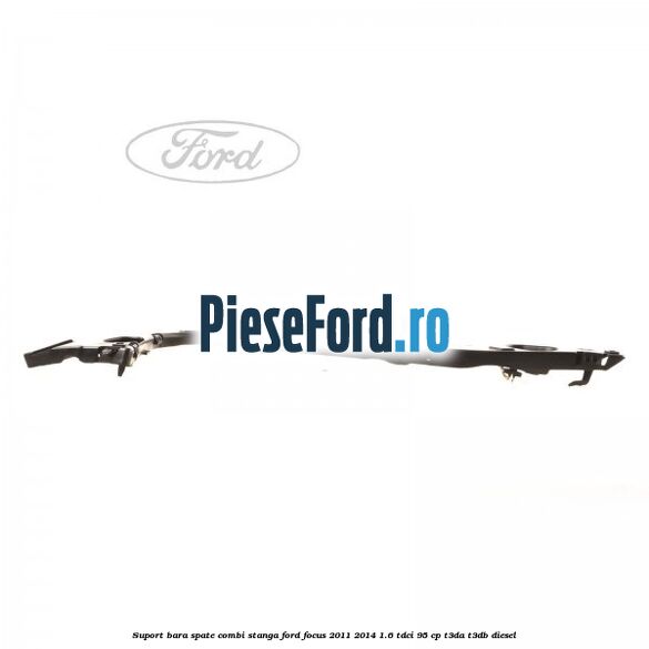 Suport bara spate combi stanga Ford Focus 2011-2014 1.6 TDCi 95 cp T3DA, T3DB diesel