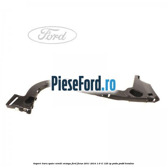 Suport bara spate combi stanga Ford Focus 2011-2014 1.6 Ti 125 cp PNDA, PNDD benzina