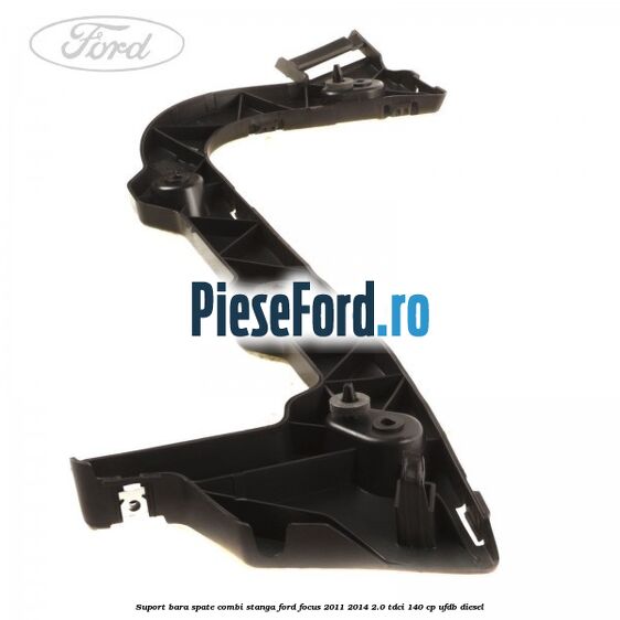 Suport bara spate combi stanga Ford Focus 2011-2014 2.0 TDCi 140 cp UFDB diesel