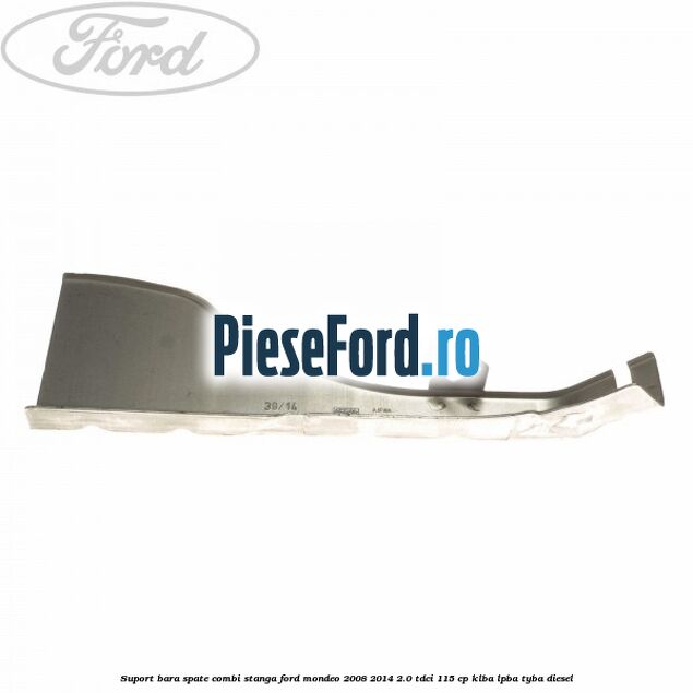 Suport bara spate combi stanga Ford Mondeo 2008-2014 2.0 TDCi 115 cp Suport bara spate combi stanga Ford Mondeo 2008-2014 2.0 TDCi 115 cp KLBA, LPBA, TYBA diesel