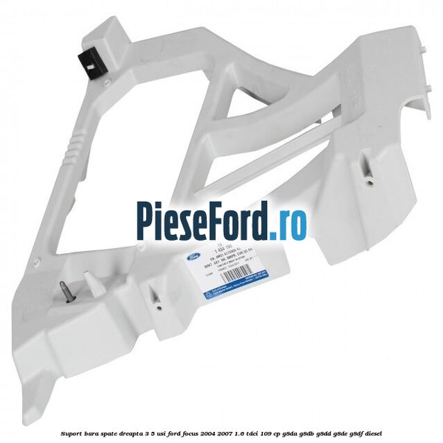Suport bara spate dreapta 3/5 Usi Ford Focus 2004-2007 1.6 TDCi 109 cp G8DA, G8DB, G8DD, G8DE, G8DF diesel