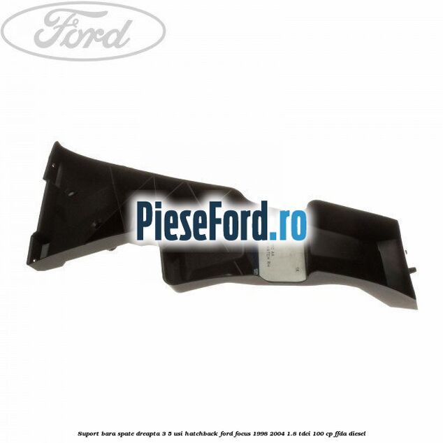 Suport bara spate, dreapta, 3/5 usi hatchback Ford Focus 1998-2004 1.8 TDCi 100 cp FFDA diesel